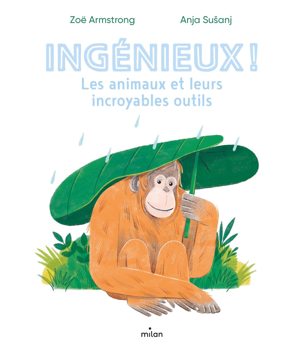 Ingénieux ! Les animaux et leurs incroyables outils.