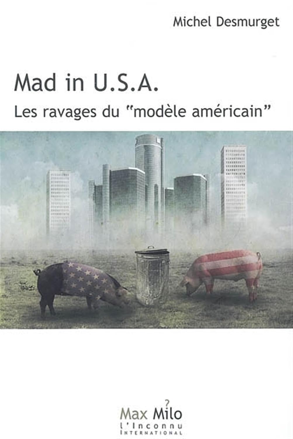 Mad in usa : Les ravages du "modèle américain"