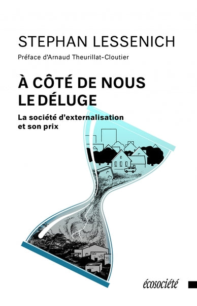 À côté de nous le déluge - La société d'externalisation et son prix