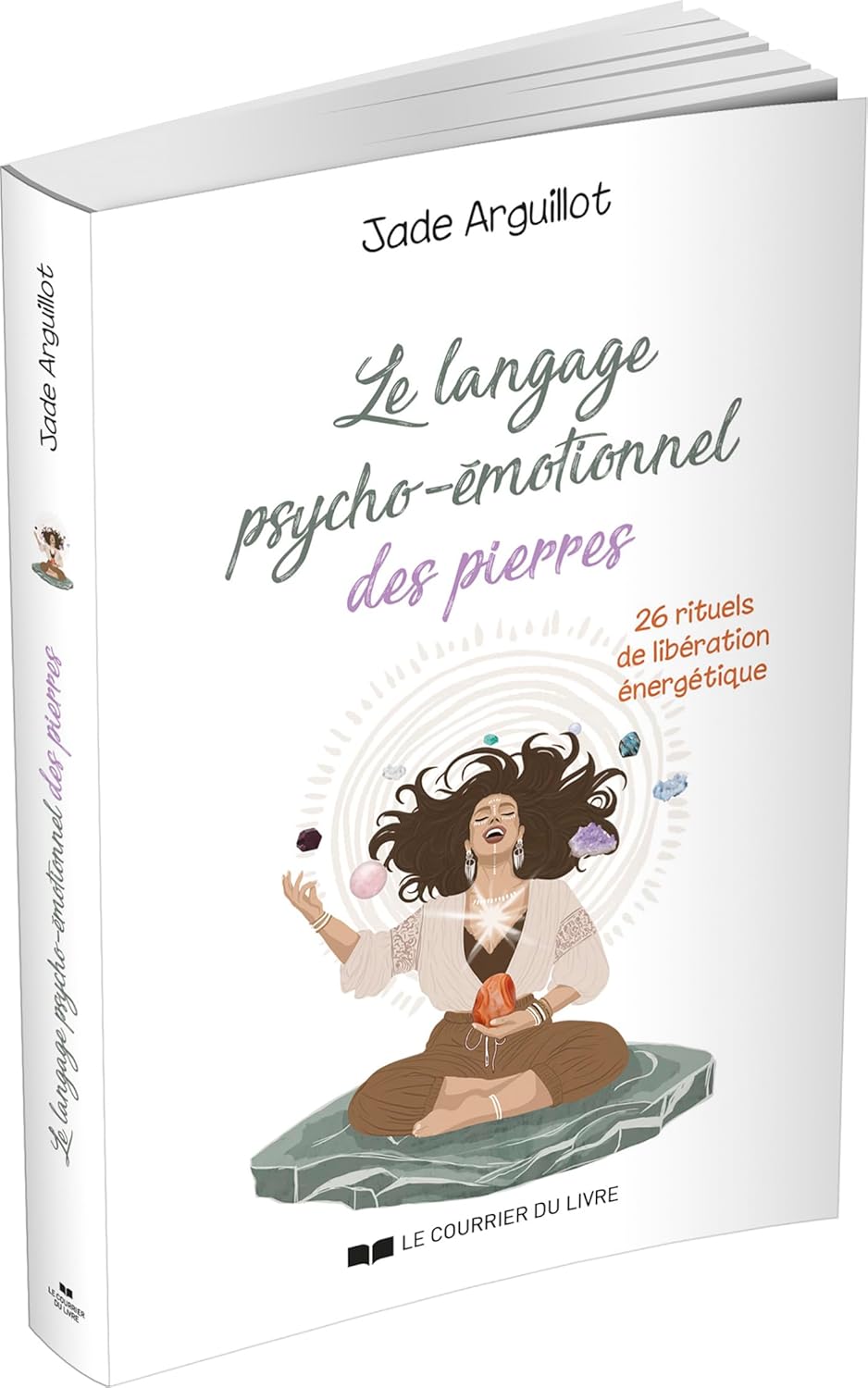 Le langage psycho-émotionnel des pierres - 26 rituels de libération énergétique