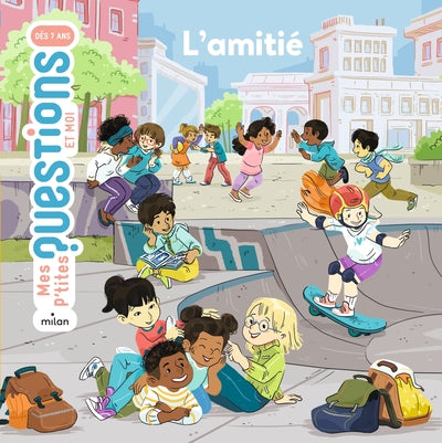 MES P'TITES QUESTIONS - L'Amitié - Dès 7 ans