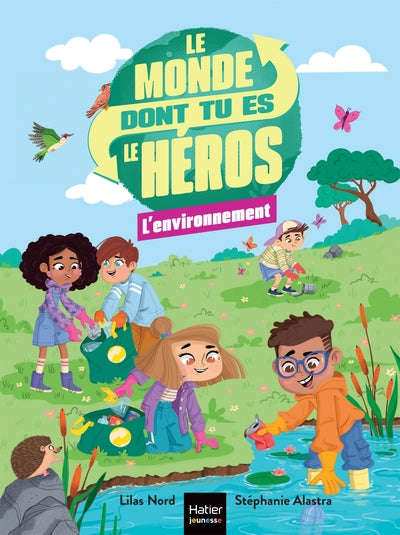 Le monde dont tu es le héros - L'environnement - 7/8 ans CE1/CE2