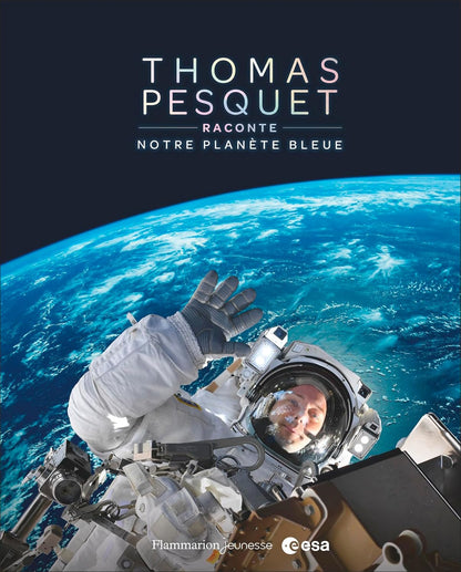 Thomas Pesquet raconte notre planète bleue
